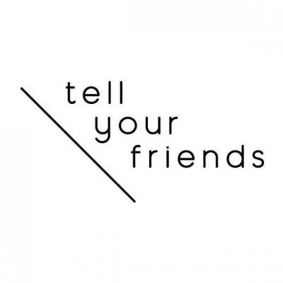 Tell Your Friends Tell Your Friends